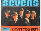 SEVENS – DON’T YOU FRET – SUPER RARE SWISS BEAT SINGLE