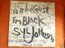 IS IT BECAUSE I'M BLACK SYL JOHNSON LP