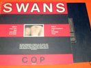 Swans  LP  Cop  - Foetus  Savage Republic  Ulan Bator