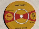 BARBARA GEORGE   SEND FOR ME     UK   SUE 45