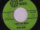 EDDIE KING: I Talk Too Much 45 (close to M-) rare Soul