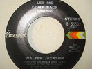 70'S SOUL 45-WALTER JACKSON-LET ME COME BACK /IT DOESN'
