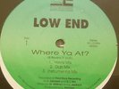 LOW END Where Ya At? 12