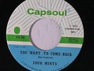 FOUR MINTS: You Want To Come Back / You're My Desire 45 (Crossover Soul) Soul
