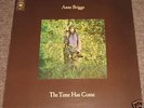 ANNE BRIGGS - THE TIME HAS COME/CBS UK 71  MINTY ORIG