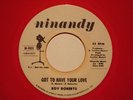 ROY ROBERTS On NINANDY Got To Have Love 45 Northern WLP