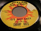SWAMP RATS IT'S NOT EASY GARAGE/PSYCH 45