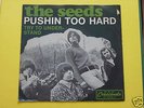 The Seeds - 7er - Pushin too Hard -  ( als Promo )