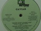 CAVIAR - NEVER STOP LOVING YOU (EX)  *LISTEN*  PROMO 82