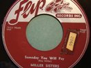 FLIP RECORDS 45 MILLER SISTERS SOMEDAY YOU WILL PAY