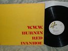Burnin' Red Ivanhoe - W.W.W. SUPERB UK 1st PRESS