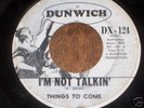 '66 psych   THINGS TO COME  I'm not Talkin' vg Dunwich