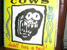 Cows- Daddy has A Tail