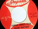 rare Rockabilly 45 OSCAR MARTINEZ corpus christi rock