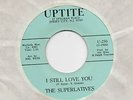 NORTHERN SOUL-THE SUPERLATIVES-I STILL LOVE YOU-UPTITE.
