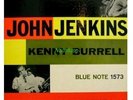 BLUE NOTE 1573 - JOHN JENKINS - KENNY BURRELL - 1st  Nm