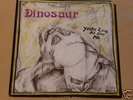DINOSAUR ( no JR  ) you're living  LP SST deep wound