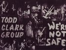 TODD CLARK GROUP We're Not Safe psych punk hard rock 79