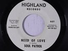 SOUL PATROL: Need Of Love 45 (dj, faint xol) rare Soul