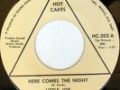 rare Soul 45 LITTLE JOE here comes the night HOT CAKES