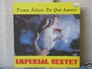 IMPERIAL SEXTET: TOMA JABON ...GUAGUANCO LP VENEZUELA