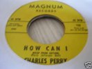 Northern Soul - Charles Perry - How Can I - Magum