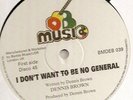 DENNIS BROWN----I DON'T WANT TO BE NO GENERAL 