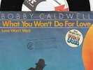 BOBBY CALDWELL What You Won't Do For Love 45/GER/PROMO