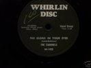 WHIRLIN DISC #102 78rpm -CHANNELS - GLEAM IN YOUR EYES