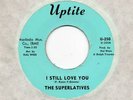 THE SUPERLATIVES-I STILL LOVE YOU-UPTITE-***MINT-***
