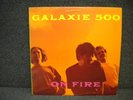 GALAXIE 500 ON FIRE OG. PRE LUNA DAMON & NAOMI VINYL LP