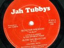 LITTLE CLARKIE - SELECTOR HIM GOOD -JAH TUBBYS 12