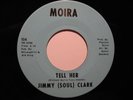 Northern Soul 45 JIMMY SOUL CLARK Tell Her MOIRA HEAR