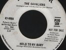 THE CAVALIERS - HOLD TO MY BABY WDJ