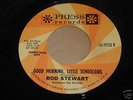 Rod Stewart: Good Morning, Little Schoolgirl 45