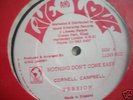 CORNELL CAMPBELL - NOTHING DONT COME EASY -  12