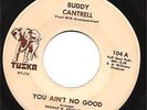 Soul Funk 45 Buddy Cantrell TUSKA You Ain't NO Good