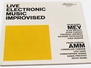 LIVE ELECTRONIC MUSIC IMPROVISED/MEV/AMM/SCARCE