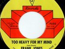 rare Soul 45 FRANK JONES too heavy for my mind PS Hear
