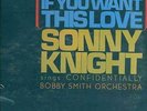 SONNY KNIGHT - IF YOU WANT THIS LOVE - SEALED SOUL LP