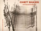 CHET BAKER ENSEMBLE 10