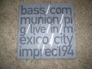 BASS COMMUNION /PIG Live in Mexico 12