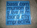 BASS COMMUNION /PIG Live in Mexico 12