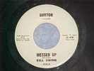  RARE  45--BILL SWING--MESSED UP--1958--Burton 816--VG+