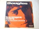 DOUGLAS :   Les anges noirs .