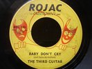 THIRD GUITAR baby don't cry MIAMI FUNK ROJAC 45 HEAR