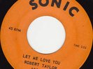 CROSSOVER SOUL 45 RPM - ROBERT TAYLOR on SONIC RECORDS