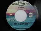 RADIANTS Don't Wanna Face The Truth NORTHERN SOUL 45