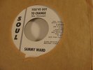45 RPM WLP SOUL SAMMY WARD  / SOUL 35004 / YOU'VE GOT