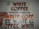 FUNK 45-WHITE COFFEE-VOODOO/SAVE ME-HEAR